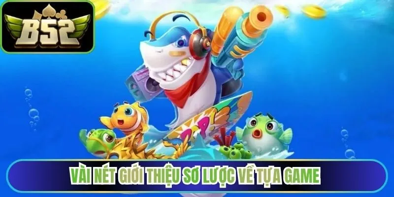 Vài nét giới thiệu sơ lược về tựa game 